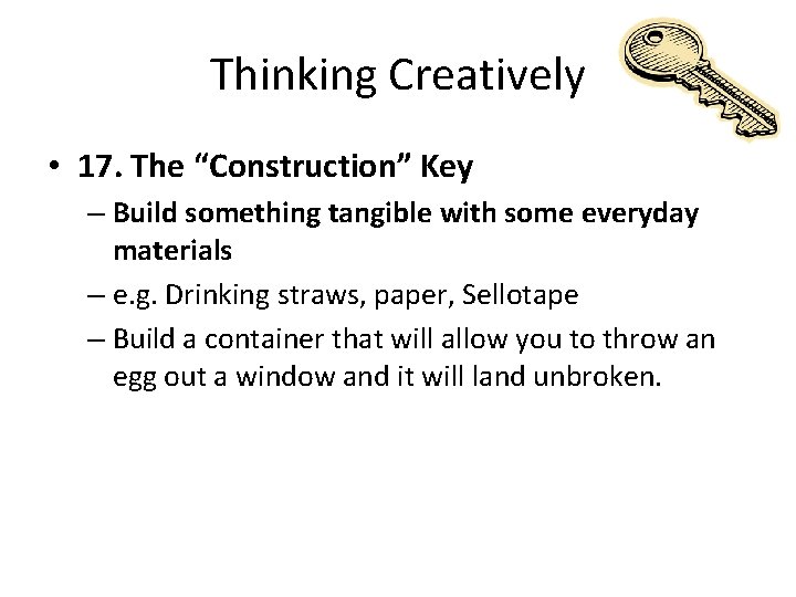 Thinking Creatively • 17. The “Construction” Key – Build something tangible with some everyday Thinking Creatively • 17. The “Construction” Key – Build something tangible with some everyday