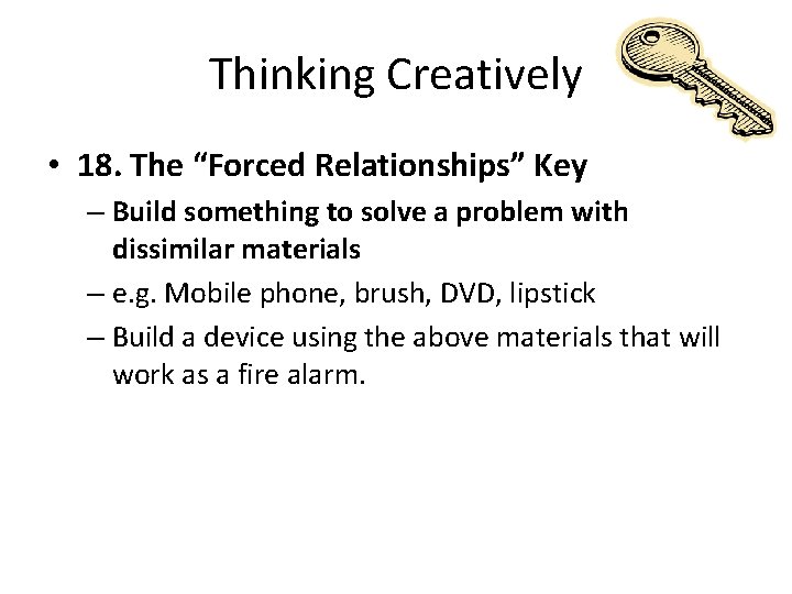 Thinking Creatively • 18. The “Forced Relationships” Key – Build something to solve a Thinking Creatively • 18. The “Forced Relationships” Key – Build something to solve a