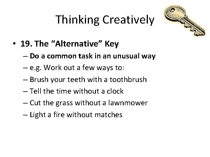 Thinking Creatively • 19. The “Alternative” Key – Do a common task in an