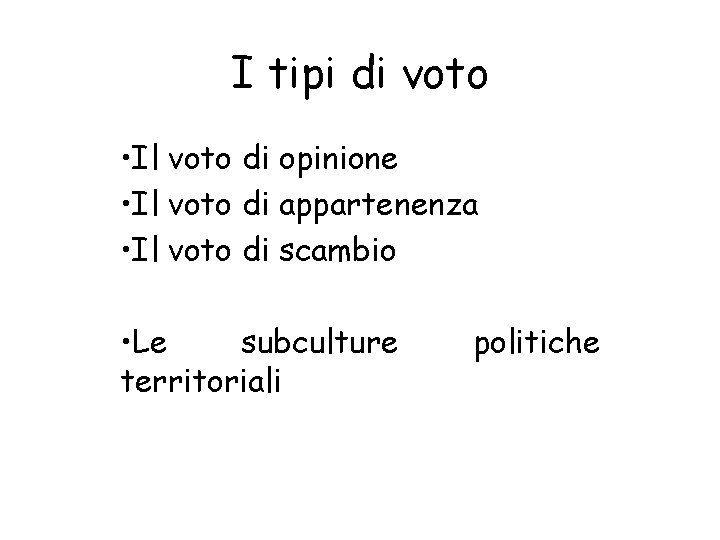 I tipi di voto • Il voto di opinione • Il voto di appartenenza