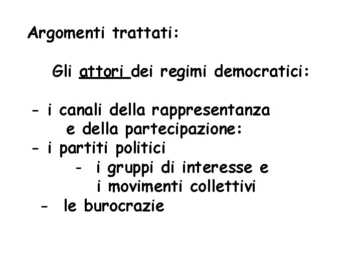 Argomenti trattati: Gli attori dei regimi democratici: - i canali della rappresentanza e della