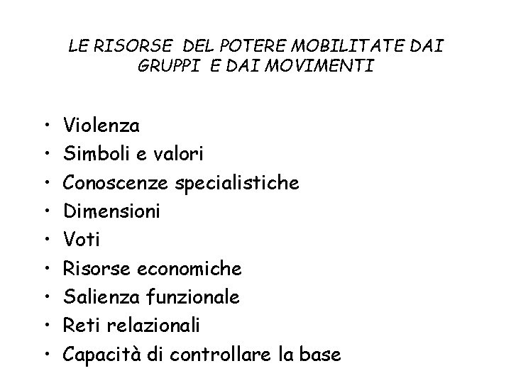 LE RISORSE DEL POTERE MOBILITATE DAI GRUPPI E DAI MOVIMENTI • • • Violenza