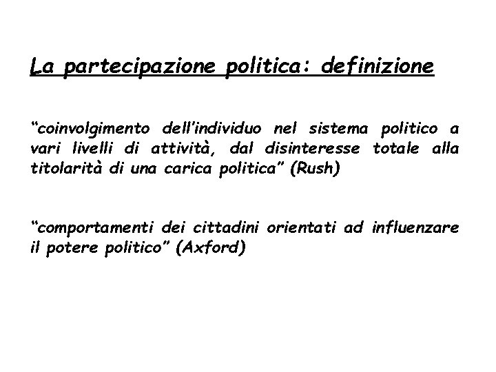 La partecipazione politica: definizione “coinvolgimento dell’individuo nel sistema politico a vari livelli di attività,