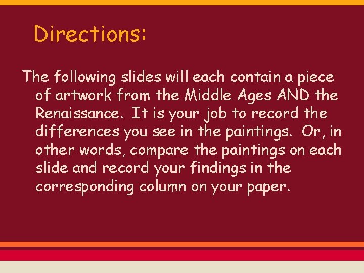 Directions: The following slides will each contain a piece of artwork from the Middle