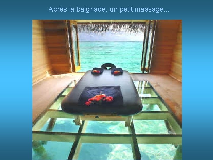 Après la baignade, un petit massage. . . 