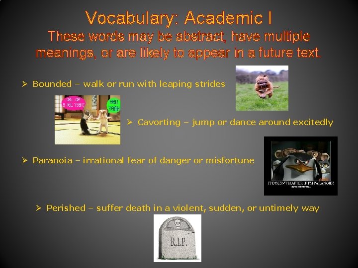 Vocabulary: Academic I These words may be abstract, have multiple meanings, or are likely