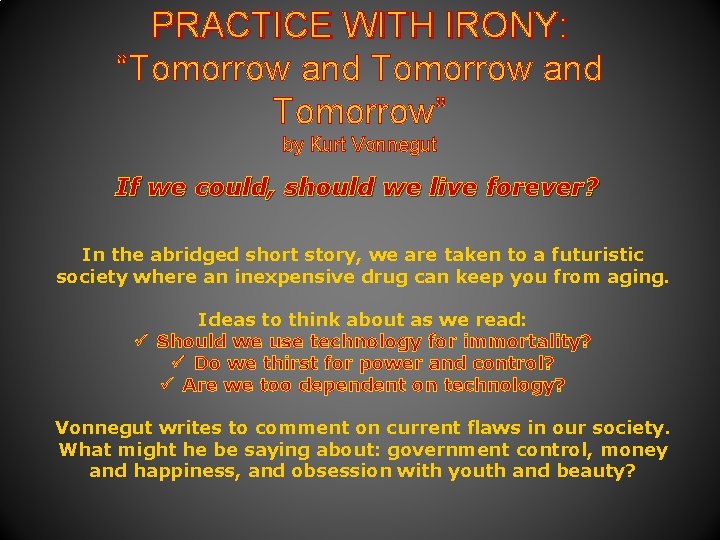PRACTICE WITH IRONY: “Tomorrow and Tomorrow” by Kurt Vonnegut If we could, should we