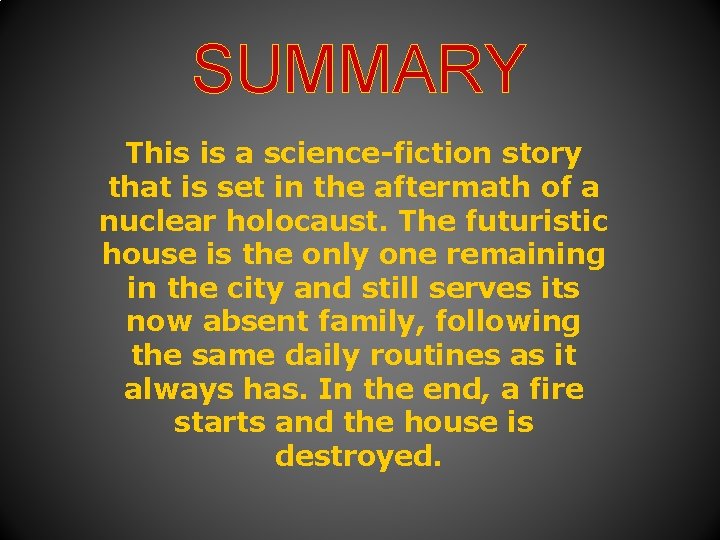 SUMMARY This is a science-fiction story that is set in the aftermath of a