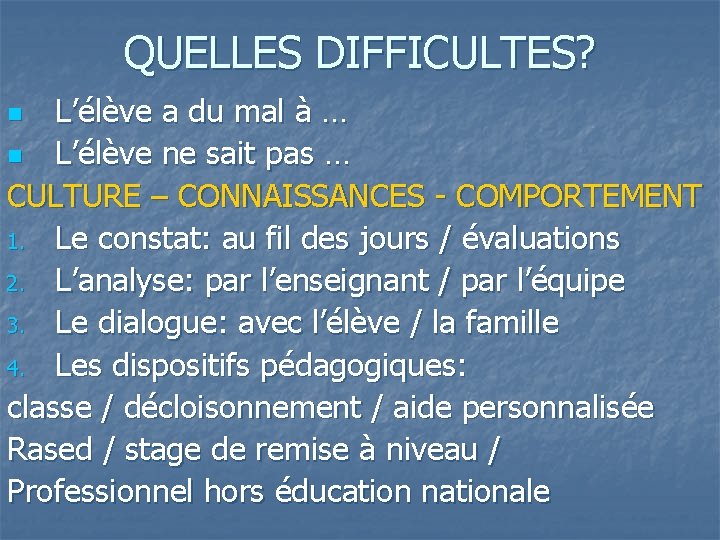 QUELLES DIFFICULTES? L’élève a du mal à … n L’élève ne sait pas …