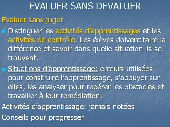 EVALUER SANS DEVALUER Evaluer sans juger n Distinguer les activités d’apprentissages et les activités