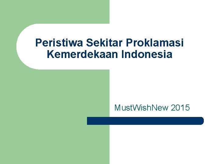 Peristiwa Sekitar Proklamasi Kemerdekaan Indonesia Must. Wish. New 2015 