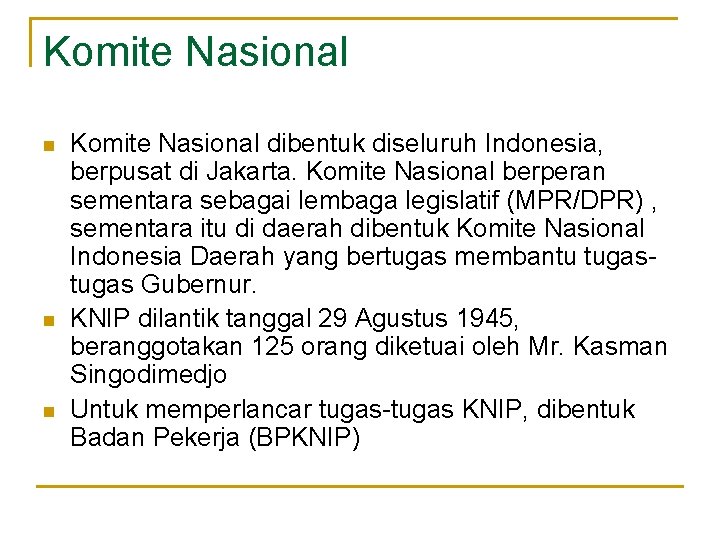 Komite Nasional n n n Komite Nasional dibentuk diseluruh Indonesia, berpusat di Jakarta. Komite