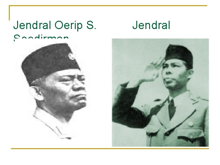 Jendral Oerip S. Soedirman Jendral 