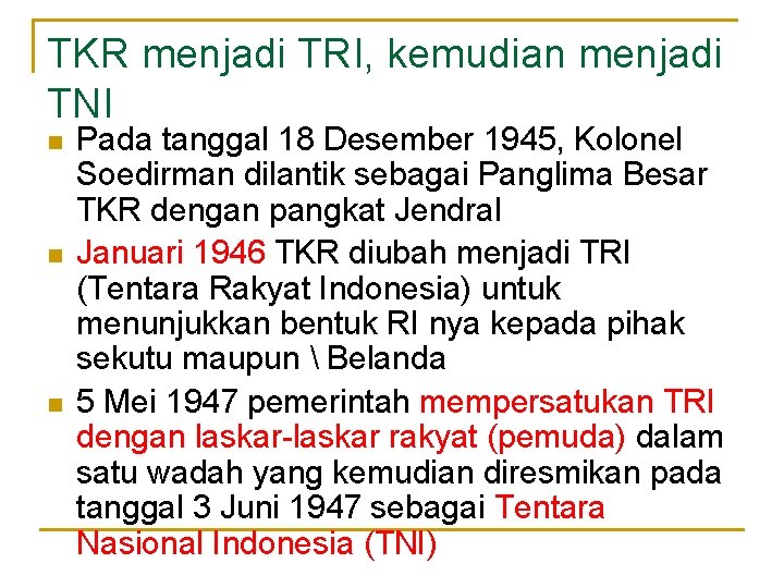 TKR menjadi TRI, kemudian menjadi TNI n n n Pada tanggal 18 Desember 1945,
