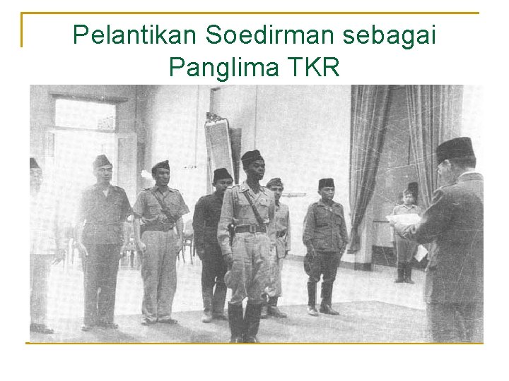 Pelantikan Soedirman sebagai Panglima TKR 