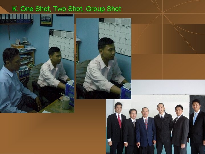 K. One Shot, Two Shot, Group Shot 