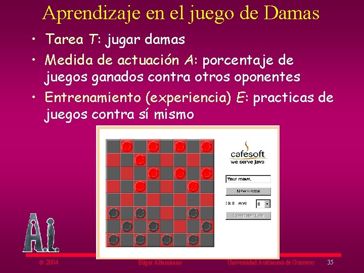 Aprendizaje en el juego de Damas • Tarea T: jugar damas • Medida de