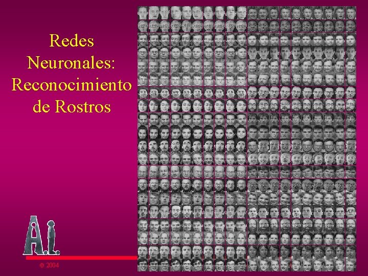 Redes Neuronales: Reconocimiento de Rostros ã 2004 Edgar Altamirano Universidad Autónoma de Guerrero 41