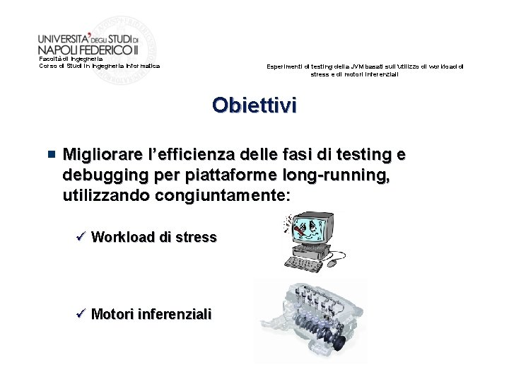 Facoltà di Ingegneria Corso di Studi in Ingegneria Informatica Esperimenti di testing della JVM