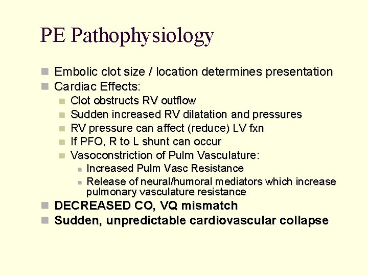 PE Pathophysiology Embolic clot size / location determines presentation Cardiac Effects: Clot obstructs RV