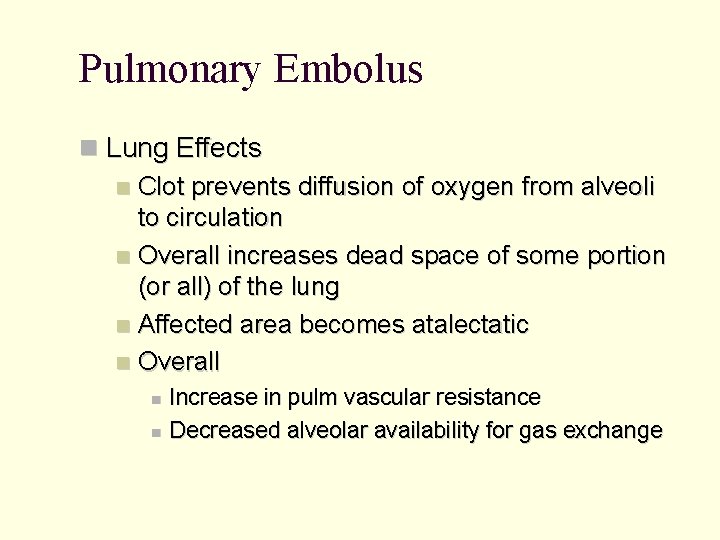 Pulmonary Embolus Lung Effects Clot prevents diffusion of oxygen from alveoli to circulation Overall