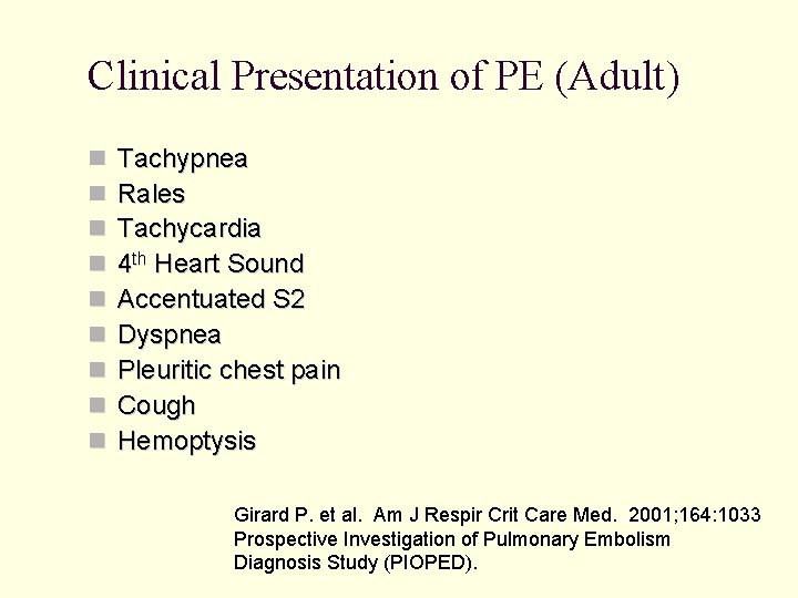 Clinical Presentation of PE (Adult) Tachypnea Rales Tachycardia 4 th Heart Sound Accentuated S