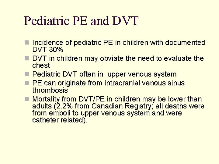 Pediatric PE and DVT Incidence of pediatric PE in children with documented DVT 30%