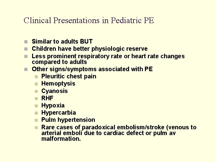 Clinical Presentations in Pediatric PE Similar to adults BUT Children have better physiologic reserve