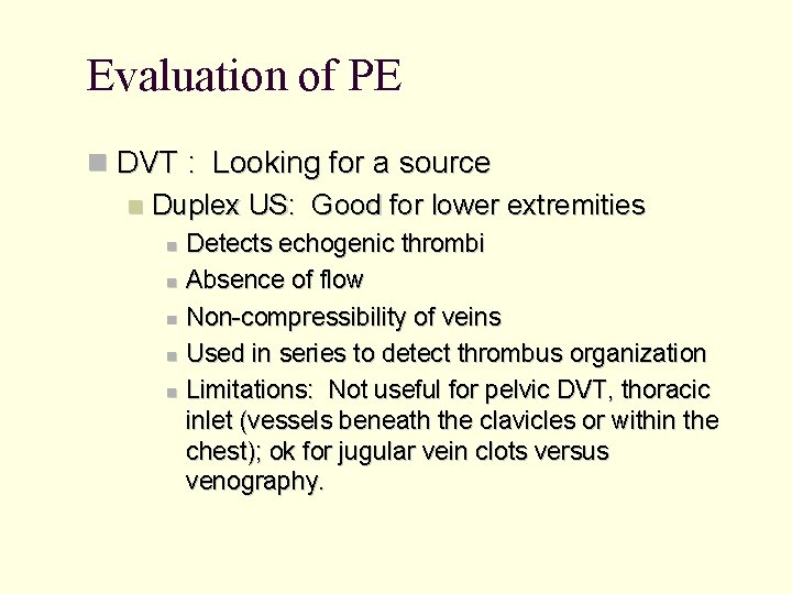 Evaluation of PE DVT : Looking for a source Duplex US: Good for lower