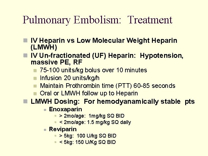 Pulmonary Embolism: Treatment IV Heparin vs Low Molecular Weight Heparin (LMWH) IV Un-fractionated (UF)
