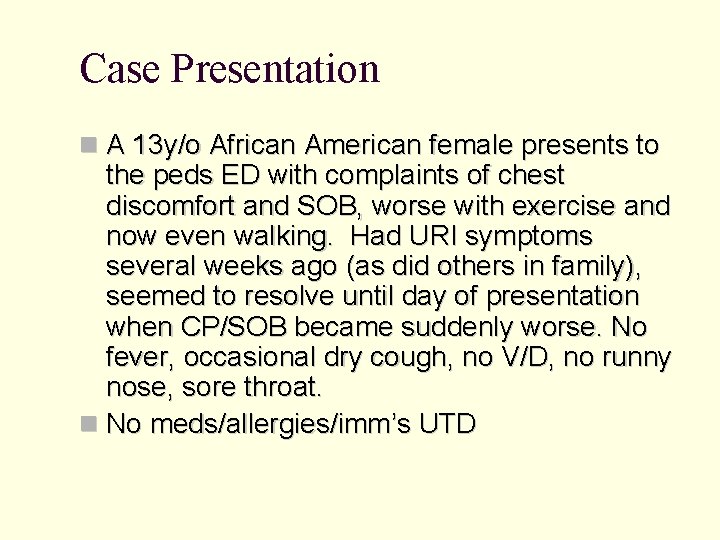 Case Presentation A 13 y/o African American female presents to the peds ED with