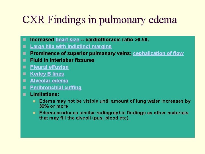 CXR Findings in pulmonary edema Increased heart size -- cardiothoracic ratio >0. 50. Large