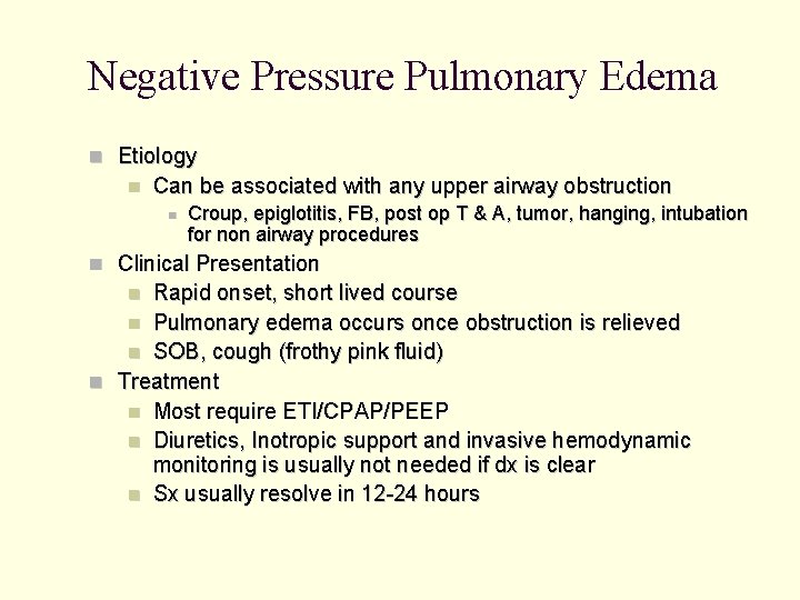 Negative Pressure Pulmonary Edema Etiology Can be associated with any upper airway obstruction Croup,
