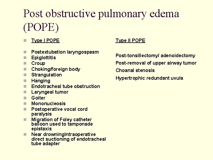 Post obstructive pulmonary edema (POPE) Type I POPE Postextubation laryngospasm Epiglottitis Croup Choking/foreign body