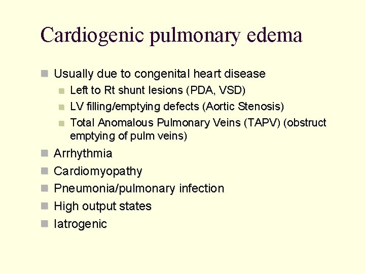 Cardiogenic pulmonary edema Usually due to congenital heart disease Left to Rt shunt lesions