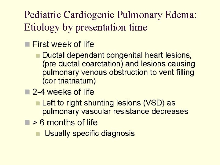 Pediatric Cardiogenic Pulmonary Edema: Etiology by presentation time First week of life Ductal dependant