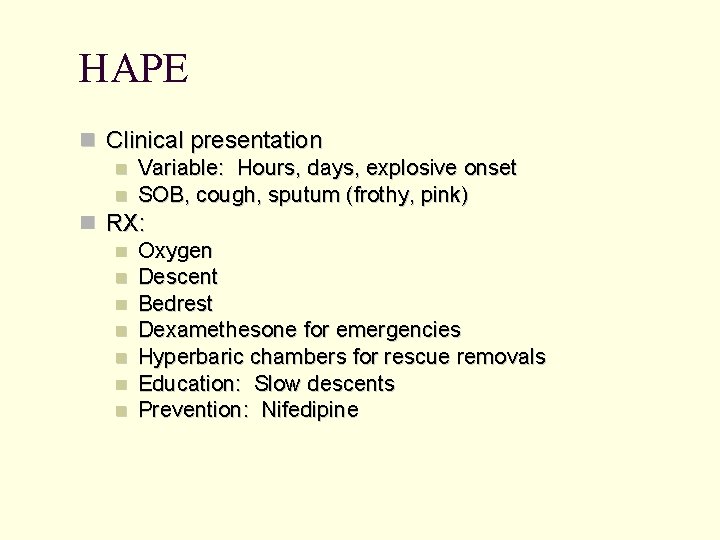 HAPE Clinical presentation Variable: Hours, days, explosive onset SOB, cough, sputum (frothy, pink) RX: