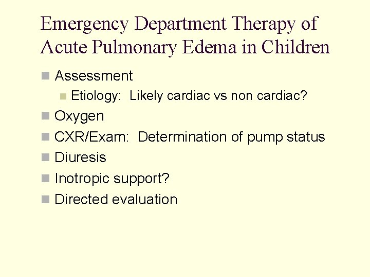 Emergency Department Therapy of Acute Pulmonary Edema in Children Assessment Etiology: Likely cardiac vs