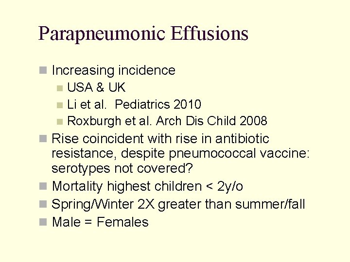 Parapneumonic Effusions Increasing incidence USA & UK Li et al. Pediatrics 2010 Roxburgh et