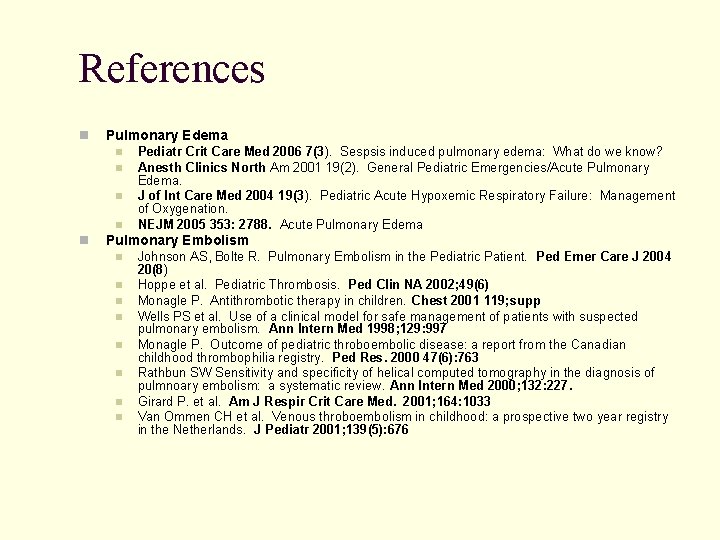 References Pulmonary Edema Pediatr Crit Care Med 2006 7(3). Sespsis induced pulmonary edema: What