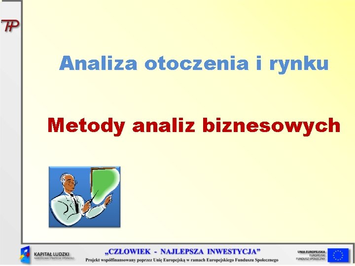Analiza otoczenia i rynku Metody analiz biznesowych 