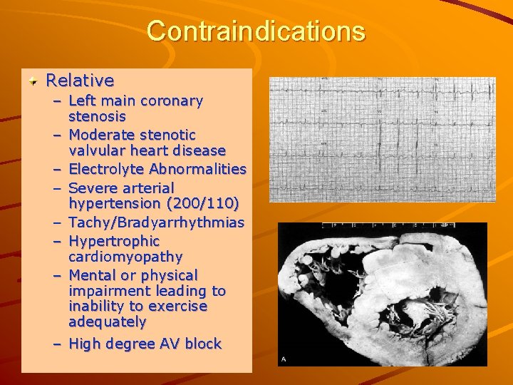 Contraindications Relative – Left main coronary stenosis – Moderate stenotic valvular heart disease –