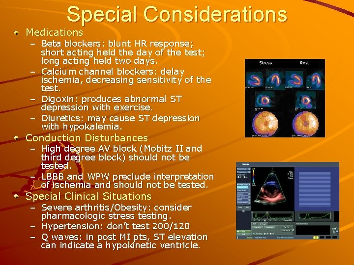 Special Considerations Medications – Beta blockers: blunt HR response; short acting held the day