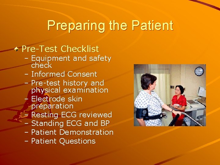 Preparing the Patient Pre-Test Checklist – Equipment and safety check – Informed Consent –