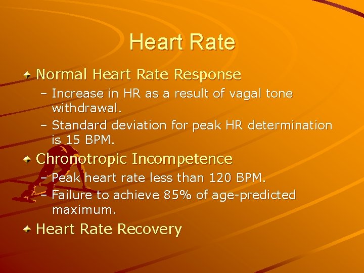Heart Rate Normal Heart Rate Response – Increase in HR as a result of
