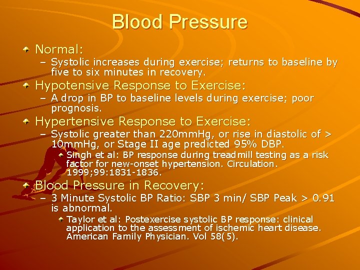 Blood Pressure Normal: – Systolic increases during exercise; returns to baseline by five to