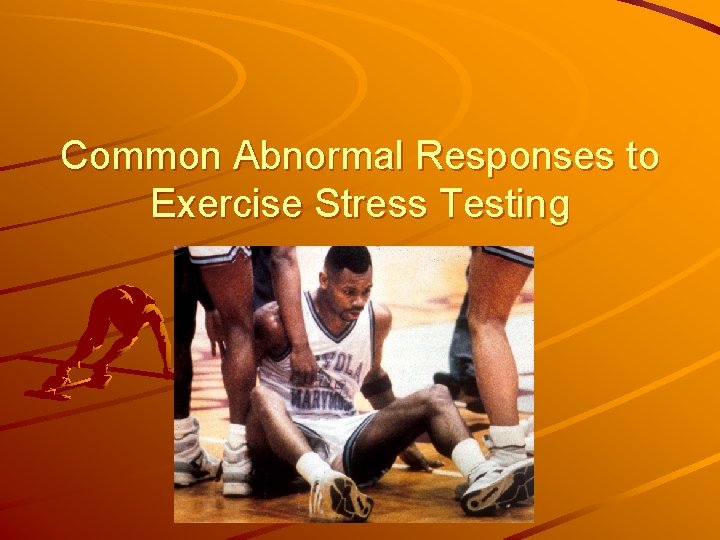 Common Abnormal Responses to Exercise Stress Testing 