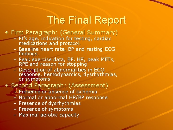 The Final Report First Paragraph: (General Summary) – Pt’s age, indication for testing, cardiac