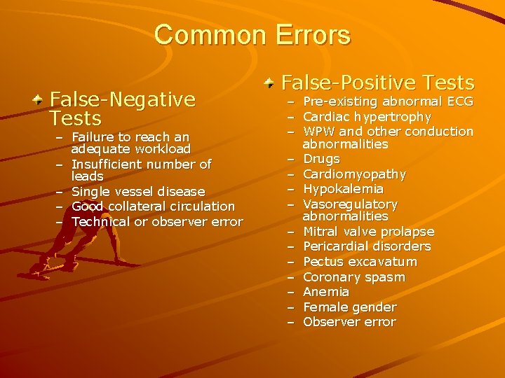 Common Errors False-Negative Tests – Failure to reach an adequate workload – Insufficient number