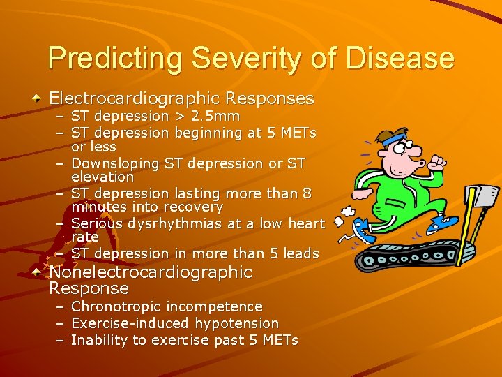 Predicting Severity of Disease Electrocardiographic Responses – ST depression > 2. 5 mm –